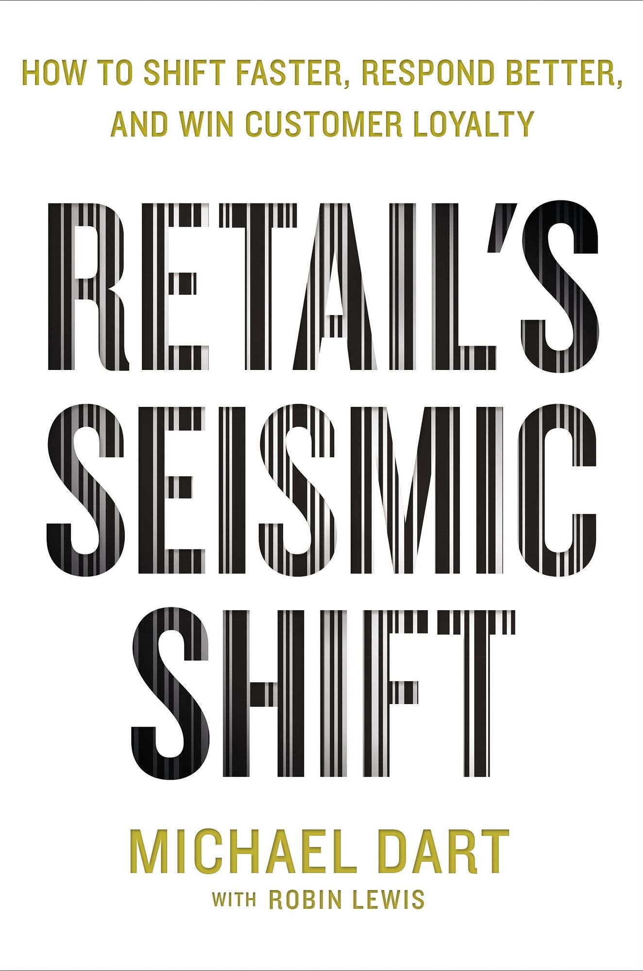 Retail's Seismic Shift: How to Shift Faster, Respond Better, and Win Customer Loyalty