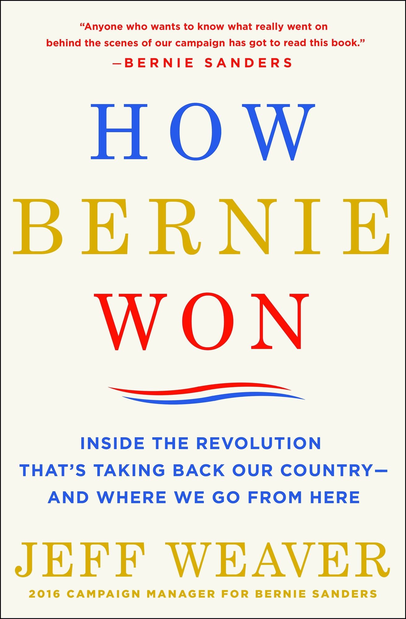 How Bernie Won: Inside the Revolution That's Taking Back Our Country--and Where We Go from Here
