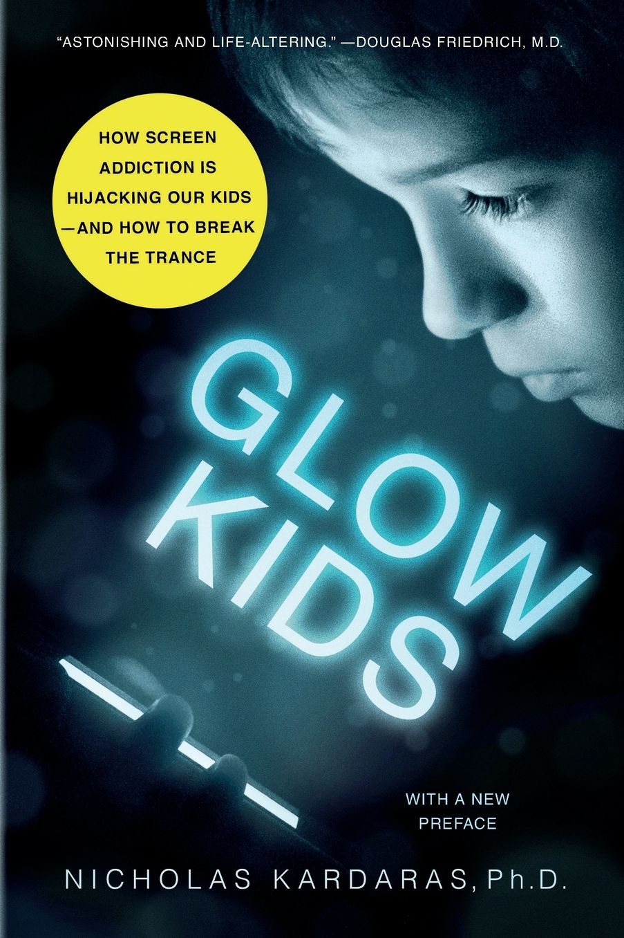 Glow Kids: How Screen Addiction Is Hijacking Our Kids-and How to Break the Trance