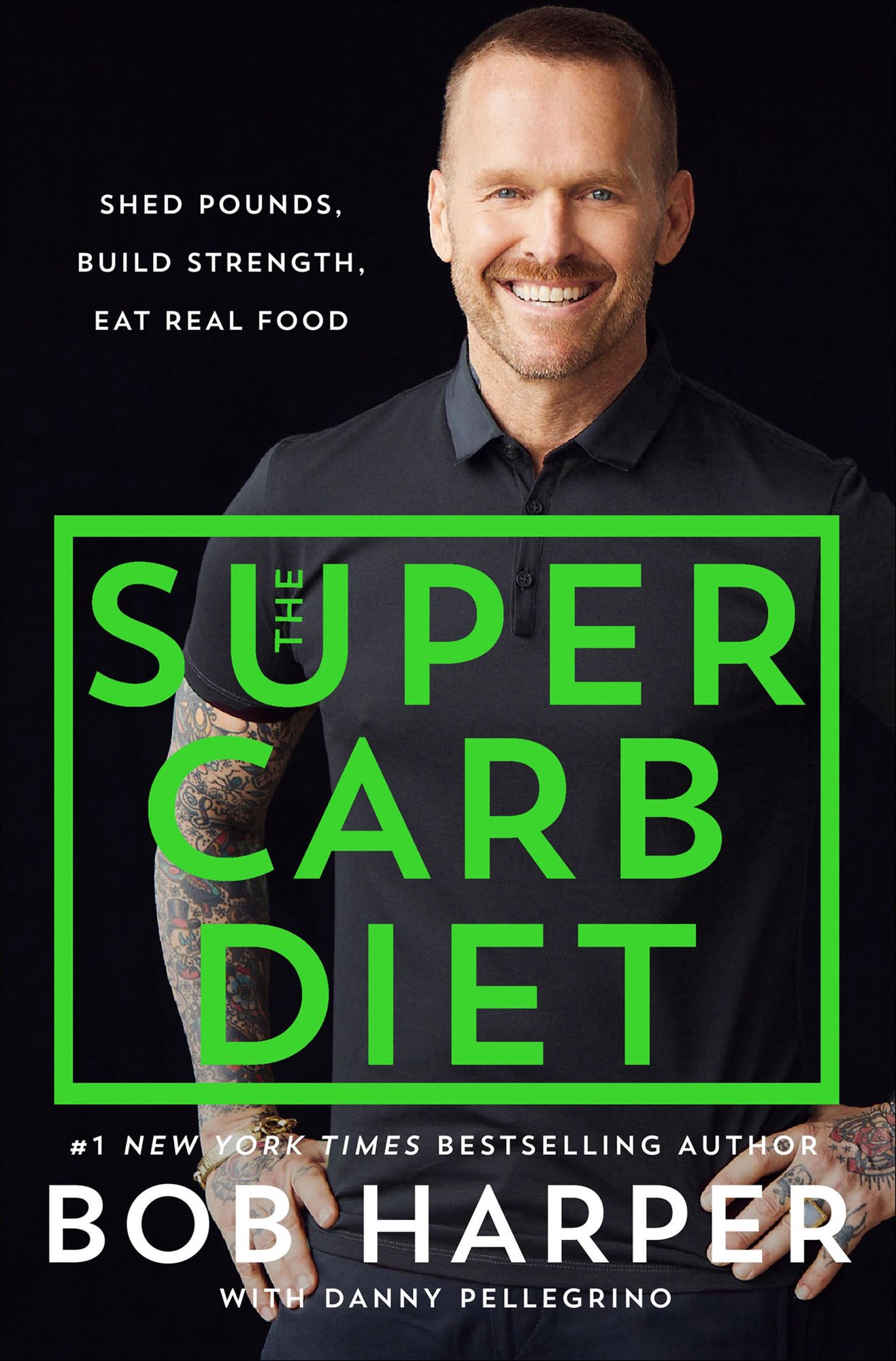 The Super Carb Diet: Shed Pounds, Build Strength, Eat Real Food