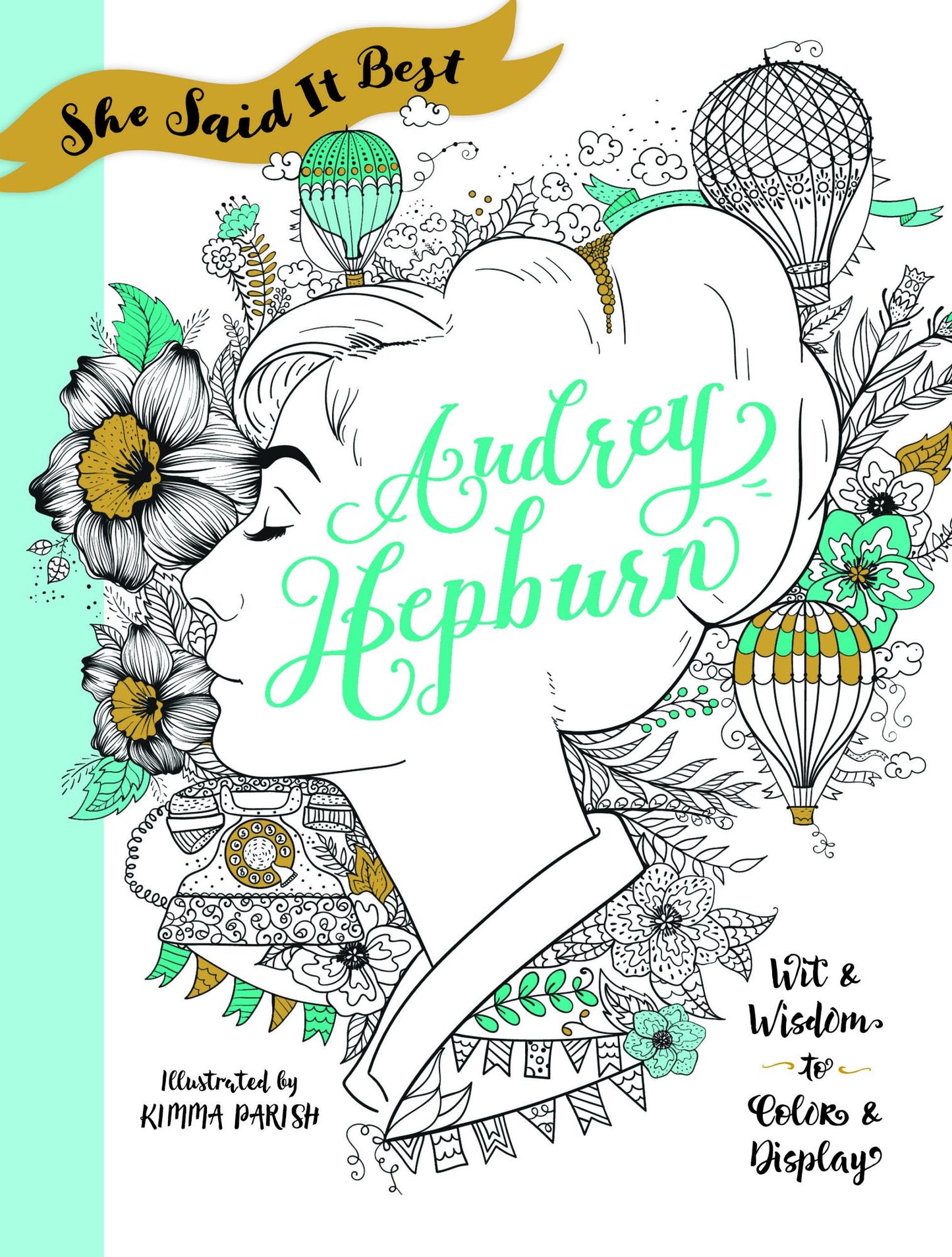 She Said It Best: Audrey Hepburn: Wit & Wisdom to Color & Display