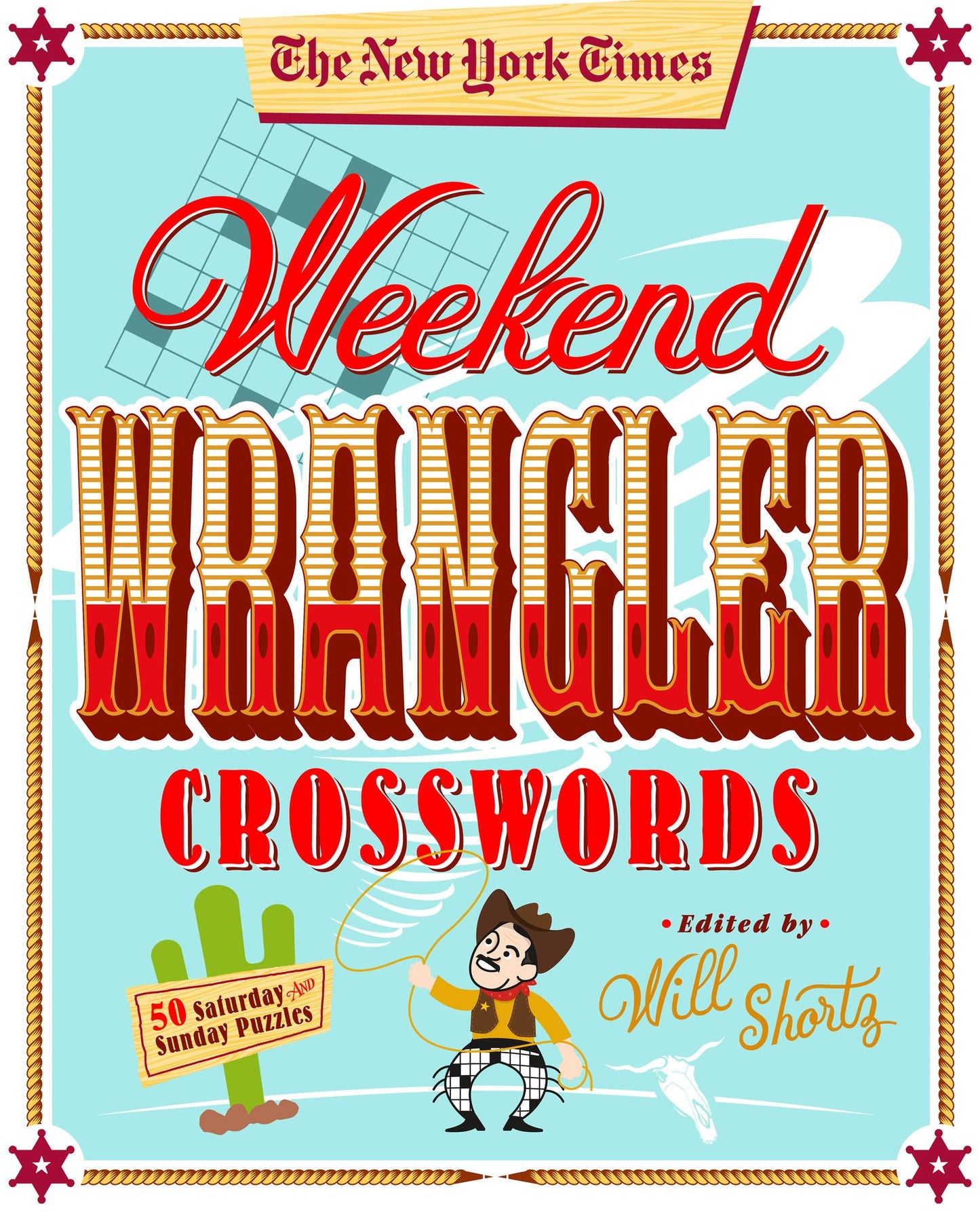 The New York Times Weekend Wrangler Crosswords: 50 Saturday and Sunday Puzzles: Weekend Crosswords Volume 3