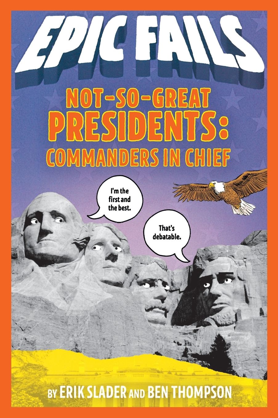 Not-So-Great Presidents: Commanders in Chief (Epic Fails #3)