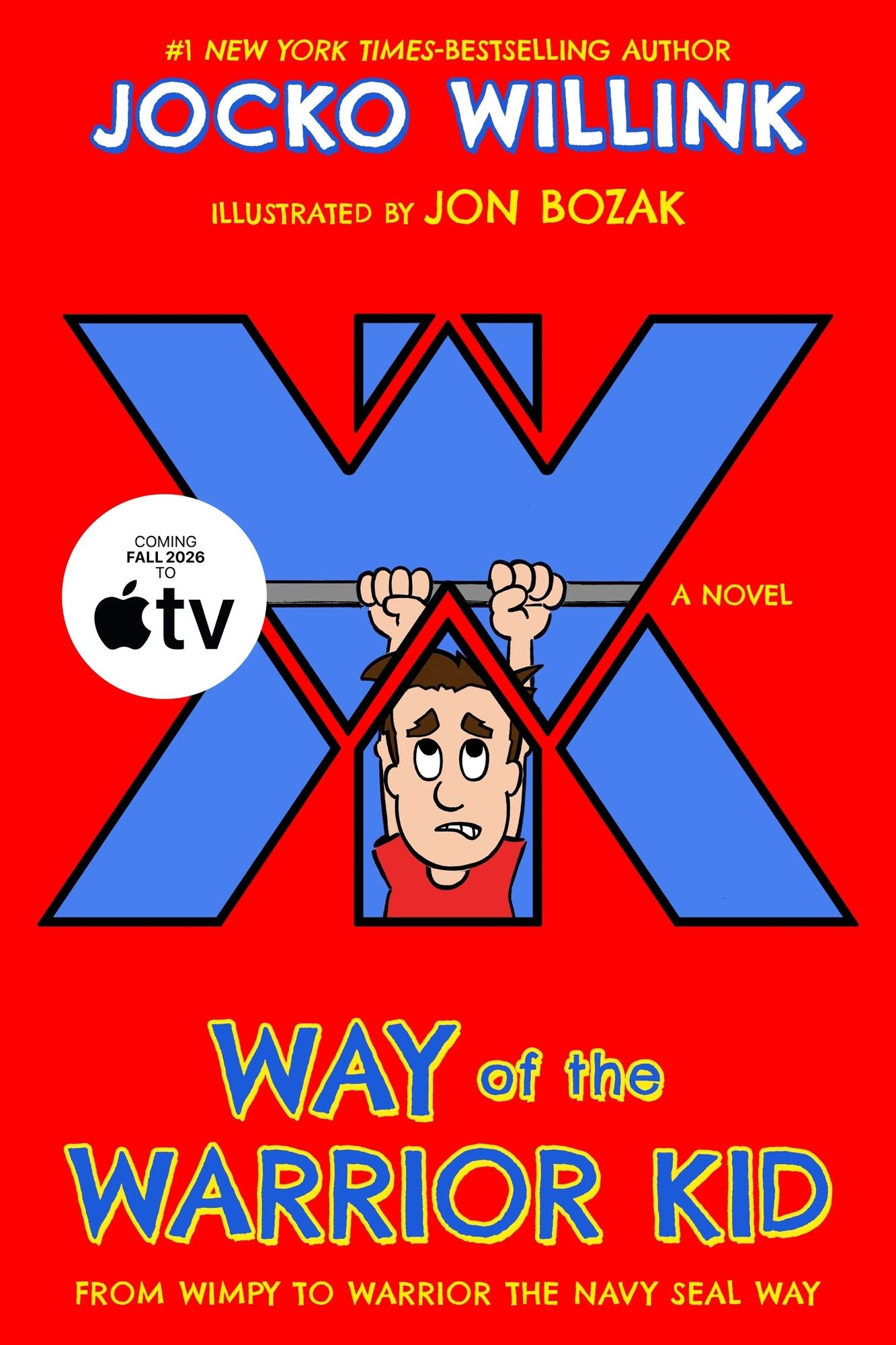 Way of the Warrior Kid: From Wimpy to Warrior the Navy SEAL Way (Way of the Warrior Kid Series #1)