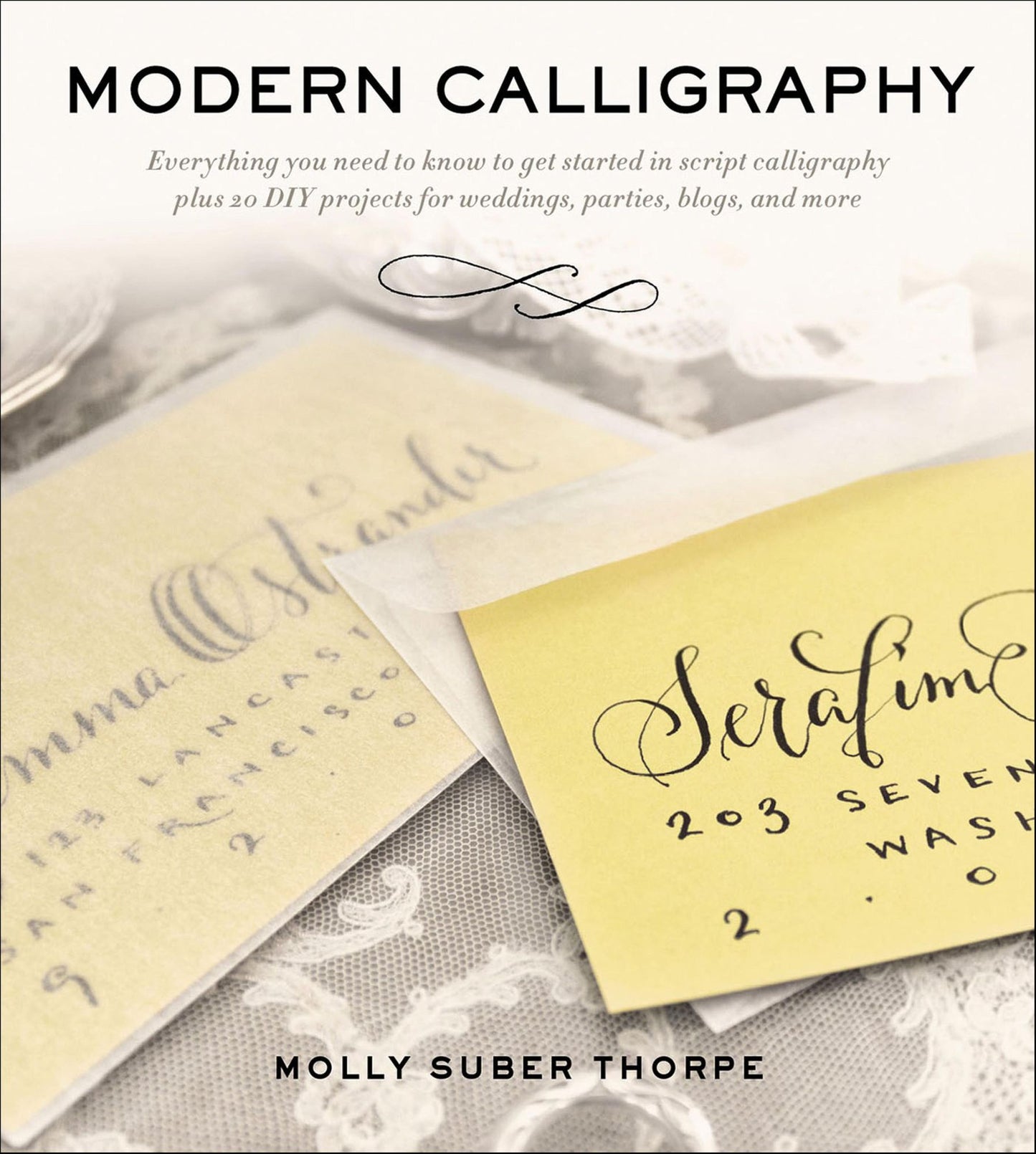 Modern Calligraphy: Everything You Need to Know to Get Started in Script Calligraphy