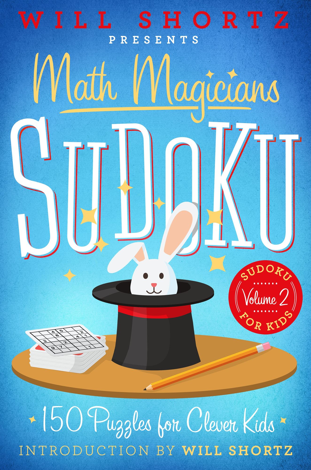 Will Shortz Presents Math Magicians Sudoku: 150 Puzzles for Clever Kids: Sudoku for Kids Volume 2