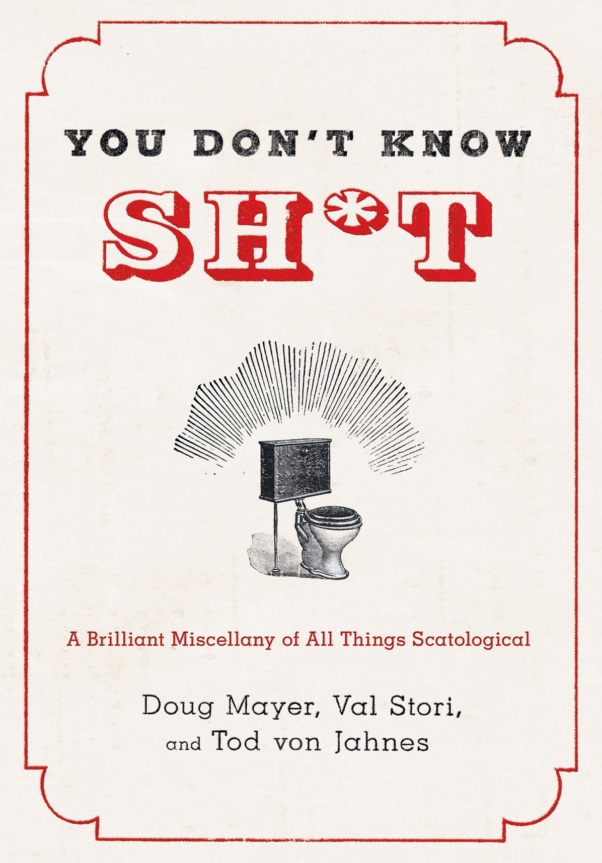 You Don't Know Sh*t: A Brilliant Miscellany of All Things Scatological