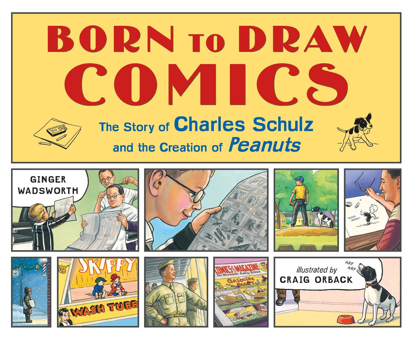 Born to Draw Comics: The Story of Charles Schulz and the Creation of Peanuts