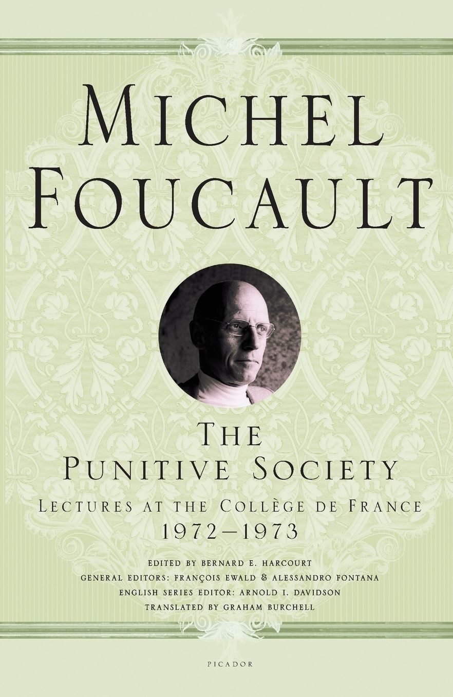 The Punitive Society: Lectures at the Collï¿½ge de France, 1972-1973