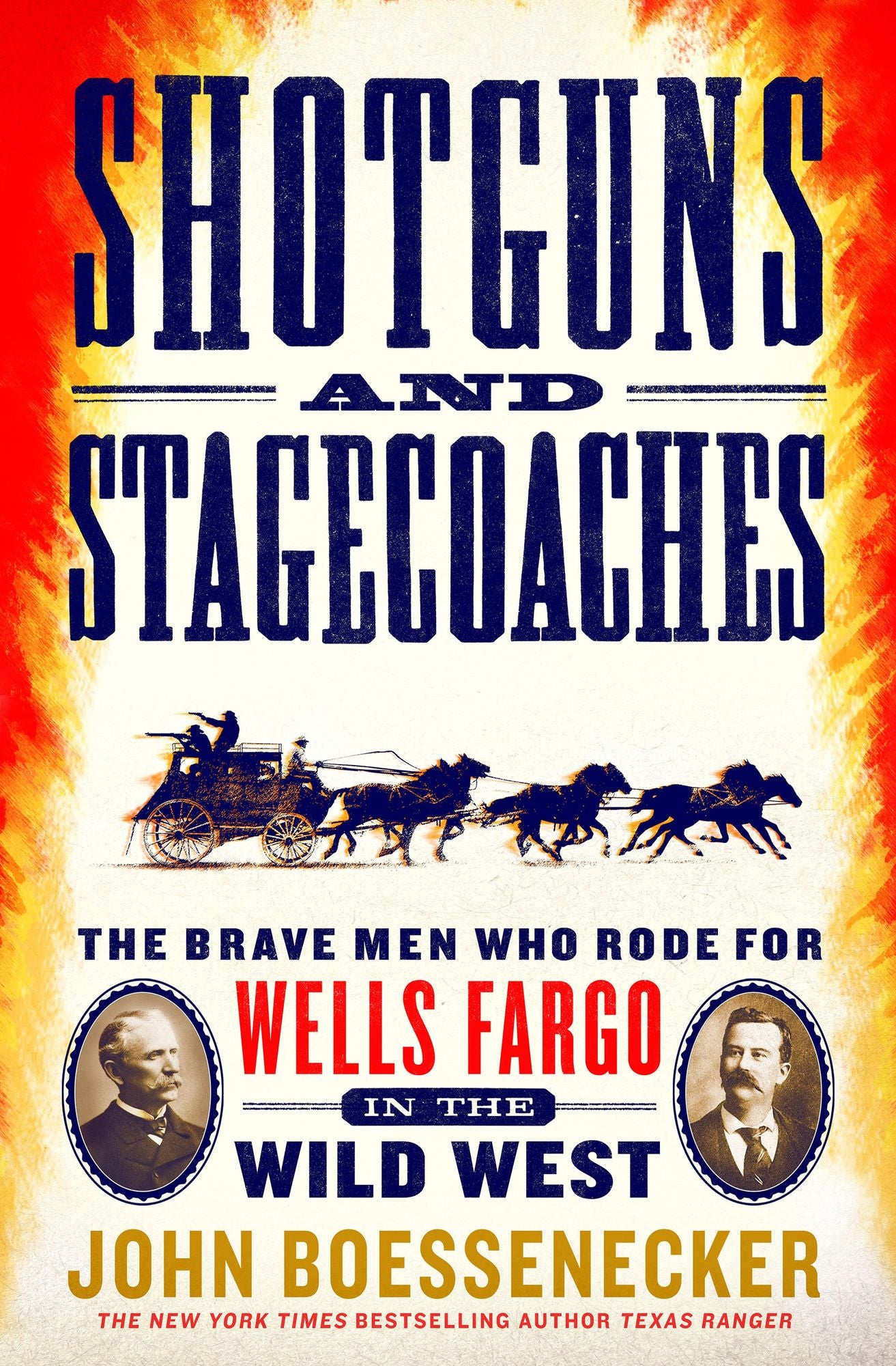 Shotguns and Stagecoaches: The Brave Men Who Rode for Wells Fargo in the Wild West