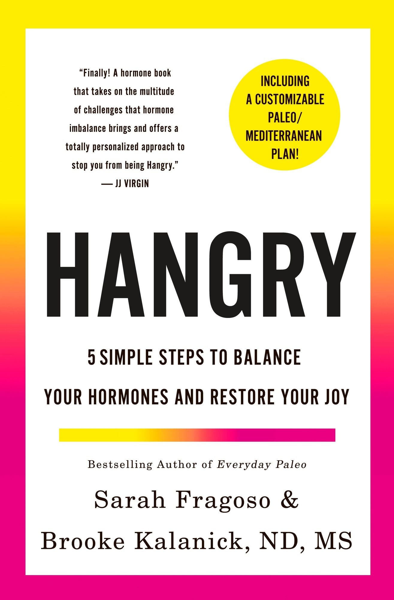 Hangry: 5 Simple Steps to Balance Your Hormones and Restore Your Joy (Including a Customizable Paleo/Mediterranean Plan!)