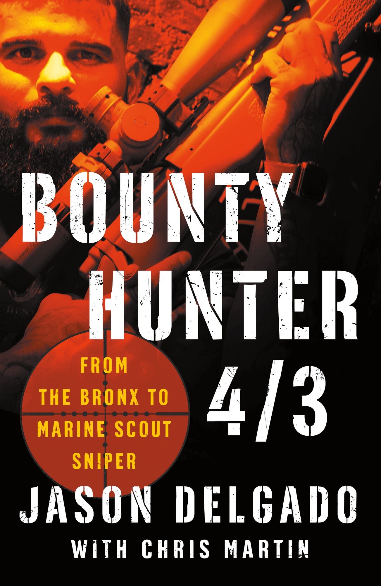 Bounty Hunter 4/3: My Life in Combat from Marine Scout Sniper to MARSOC