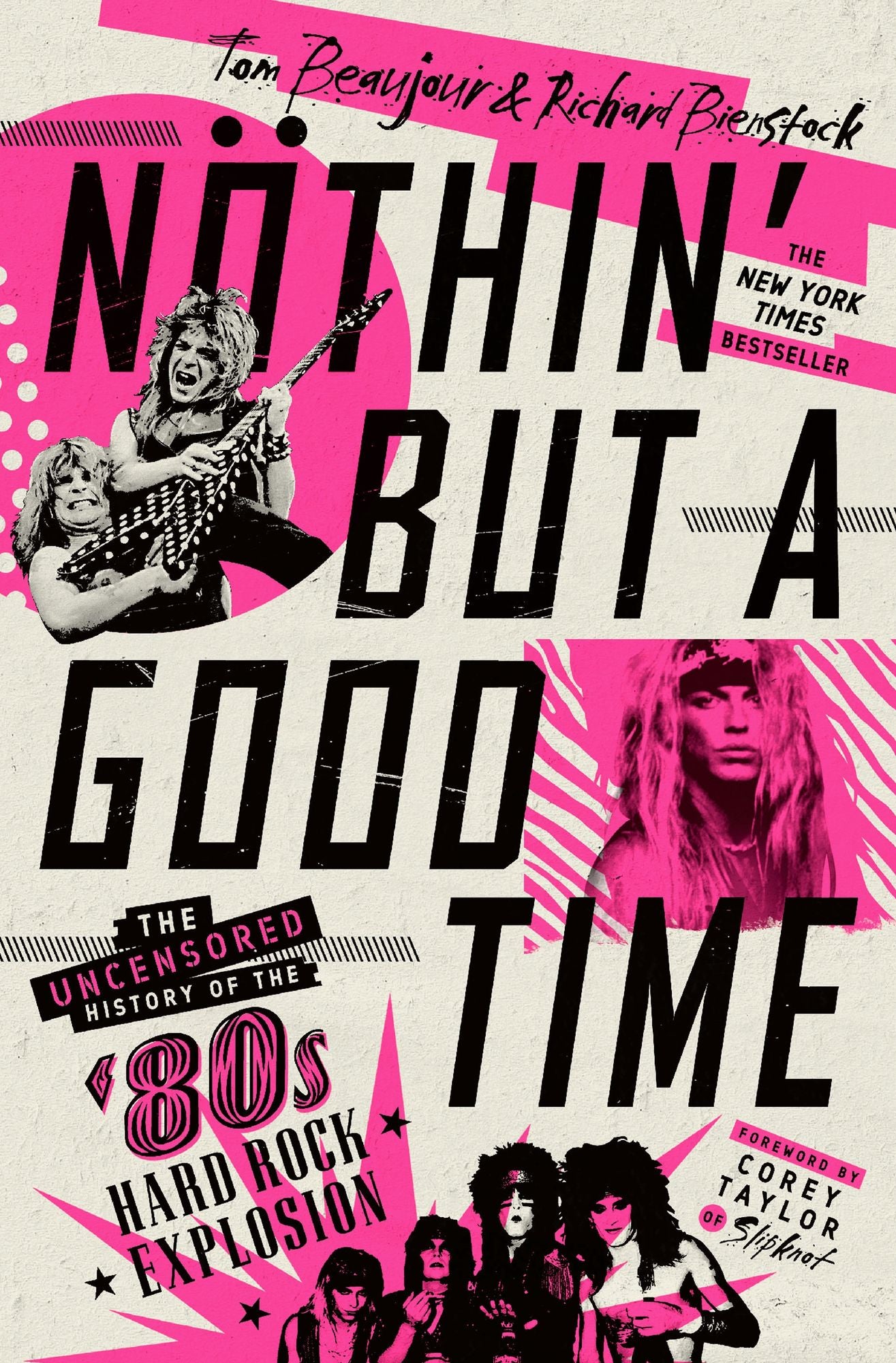 Nï¿½thin' But a Good Time: The Uncensored History of the '80s Hard Rock Explosion