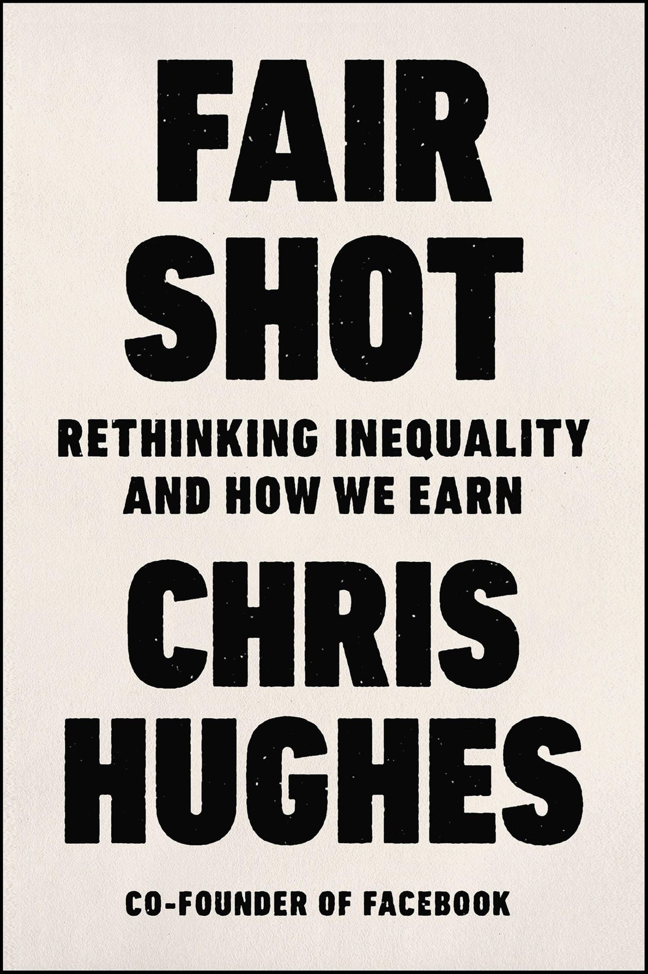 Fair Shot: Rethinking Inequality and How We Earn