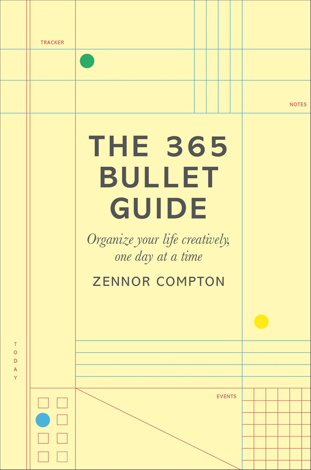 The 365 Bullet Guide: Organize Your Life Creatively, One Day at a Time