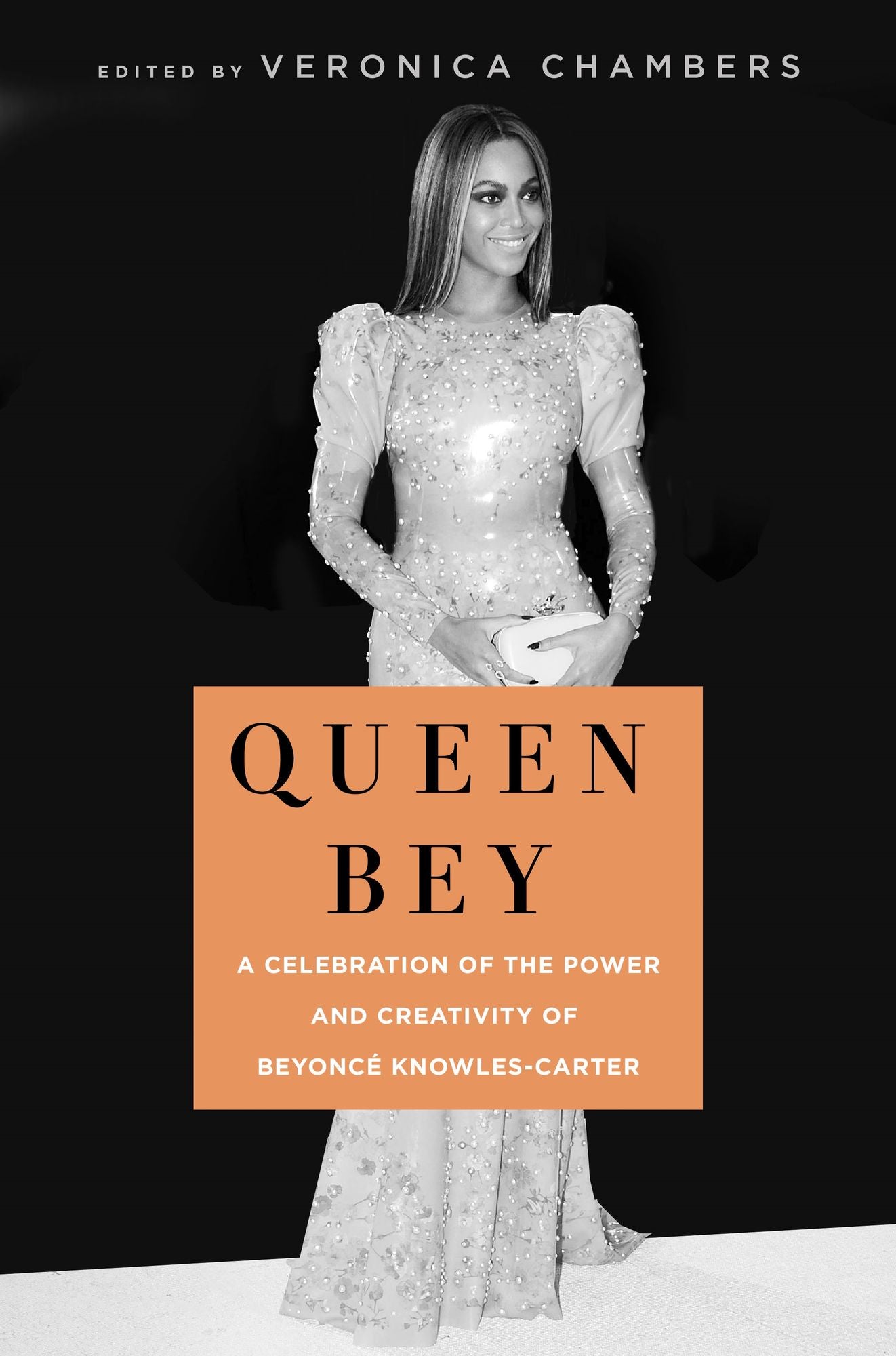 Queen Bey: A Celebration of the Power and Creativity of Beyoncï¿½ Knowles-Carter