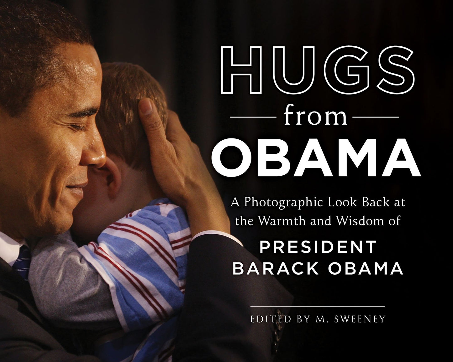 Hugs from Obama: A Photographic Look Back at the Warmth and Wisdom of 44