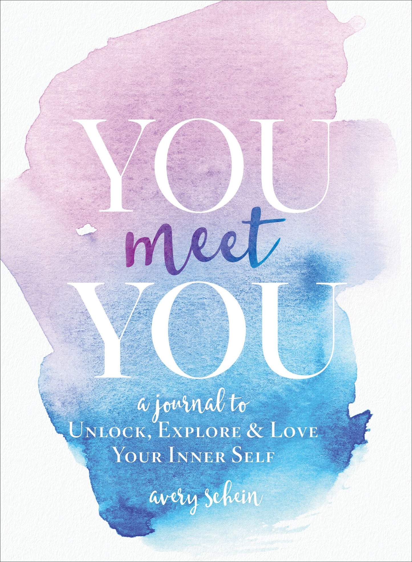 You Meet You: A Journal to Unlock, Explore, and Love Your Inner Self