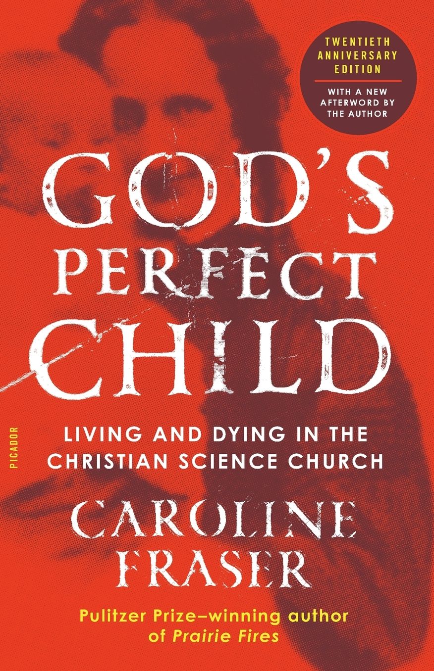 God's Perfect Child: Living and Dying in the Christian Science Church