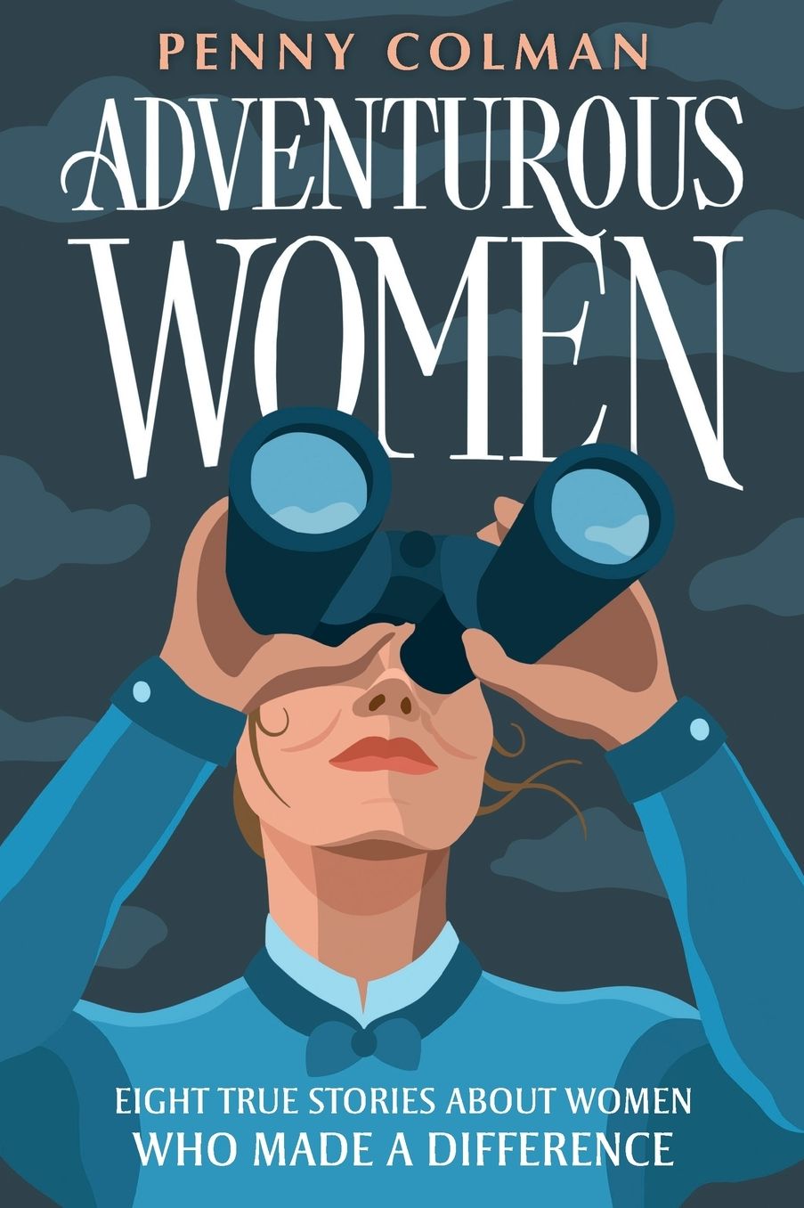 Adventurous Women: Eight True Stories about Women Who Made a Difference