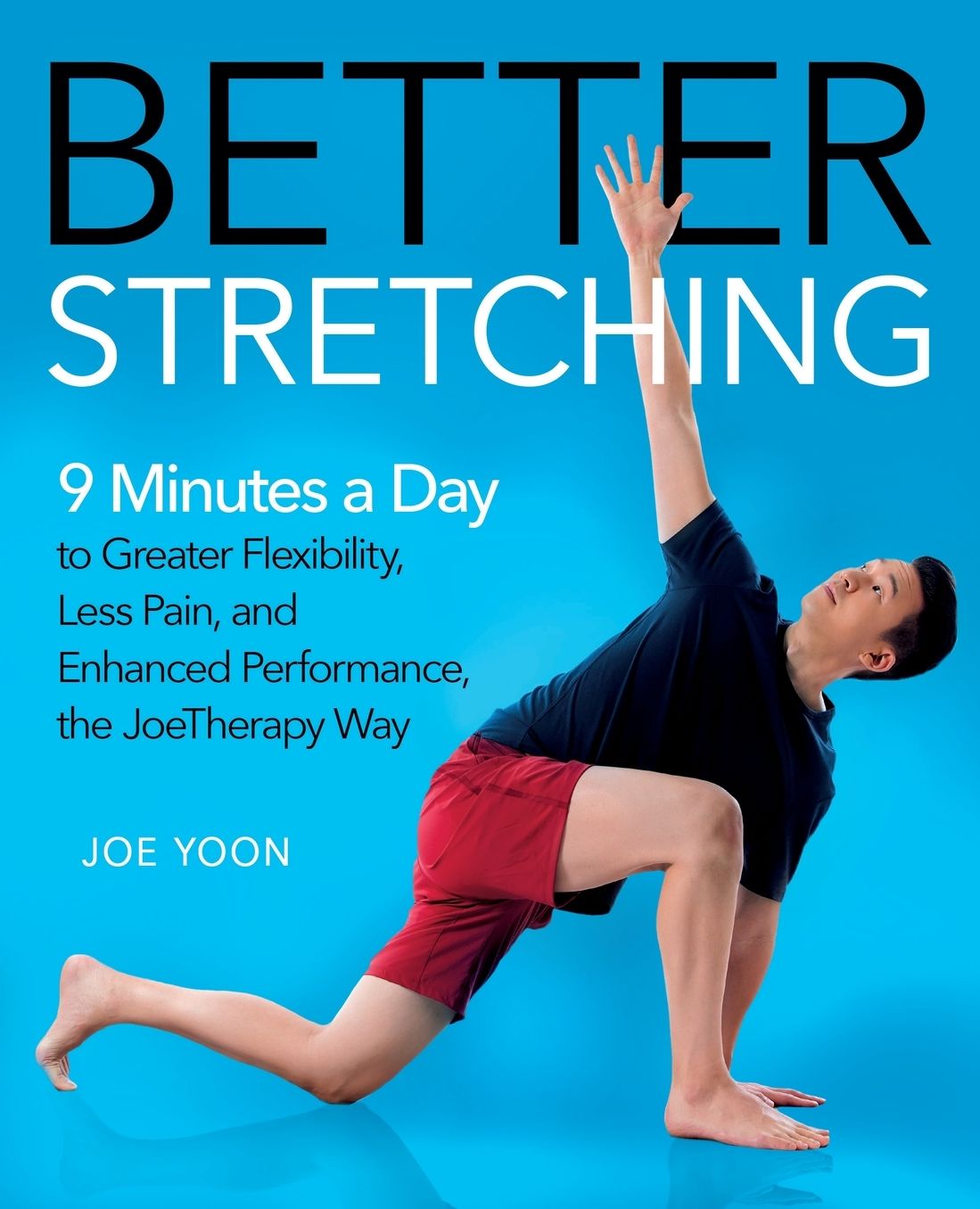 Better Stretching : 9 Minutes a Day to Greater Flexibility, Less Pain, and Improved Performance