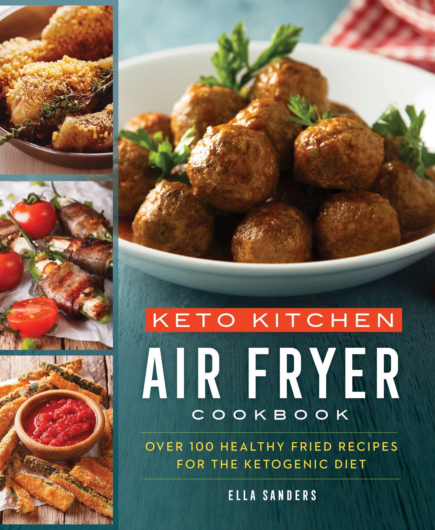 Keto Kitchen: Air Fryer Cookbook: Healthy Fried Foods for the Ketogenic Diet
