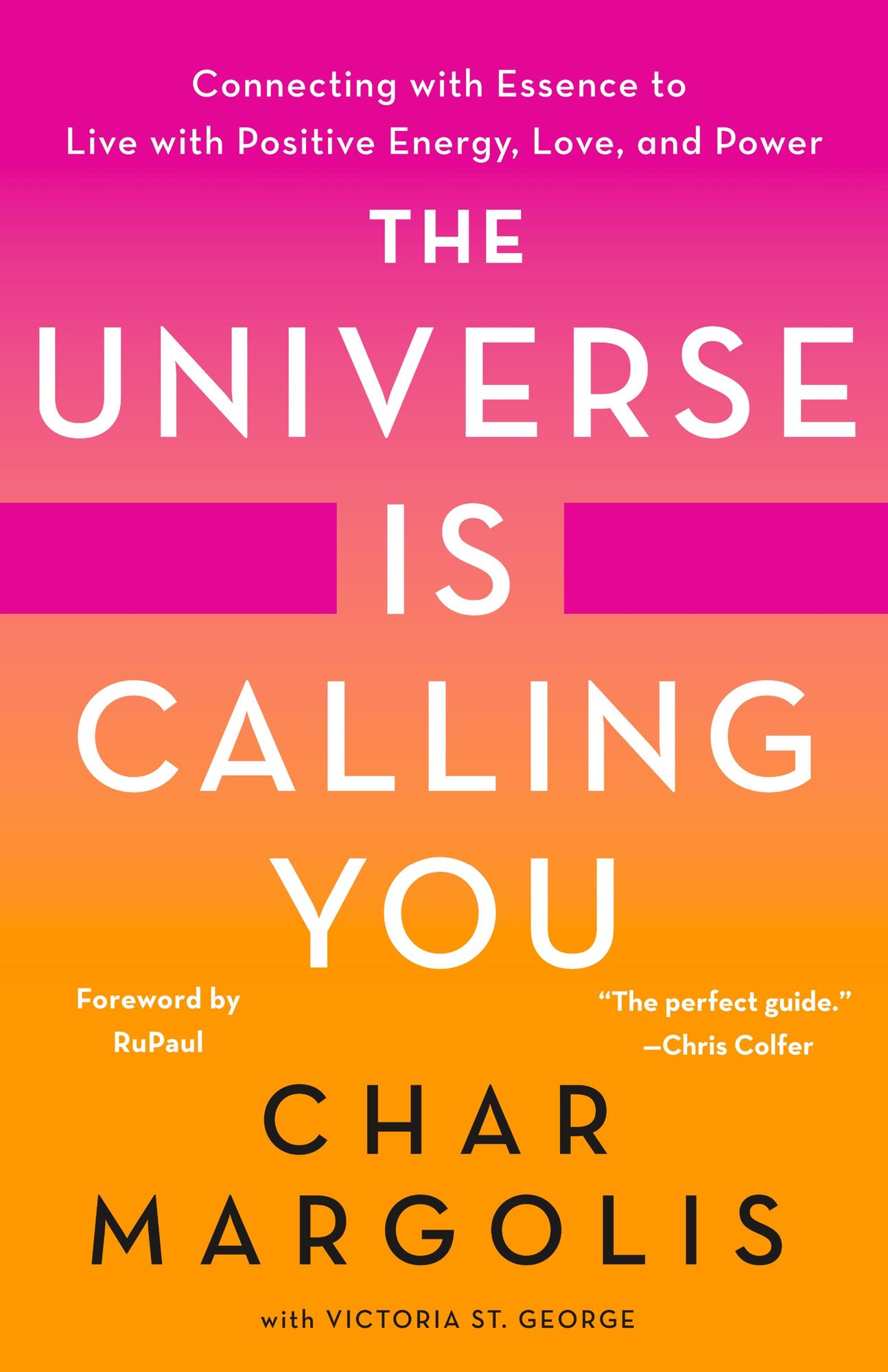 The Universe Is Calling You : Connecting With Essence to Live With Positive Energy, Love, and Power