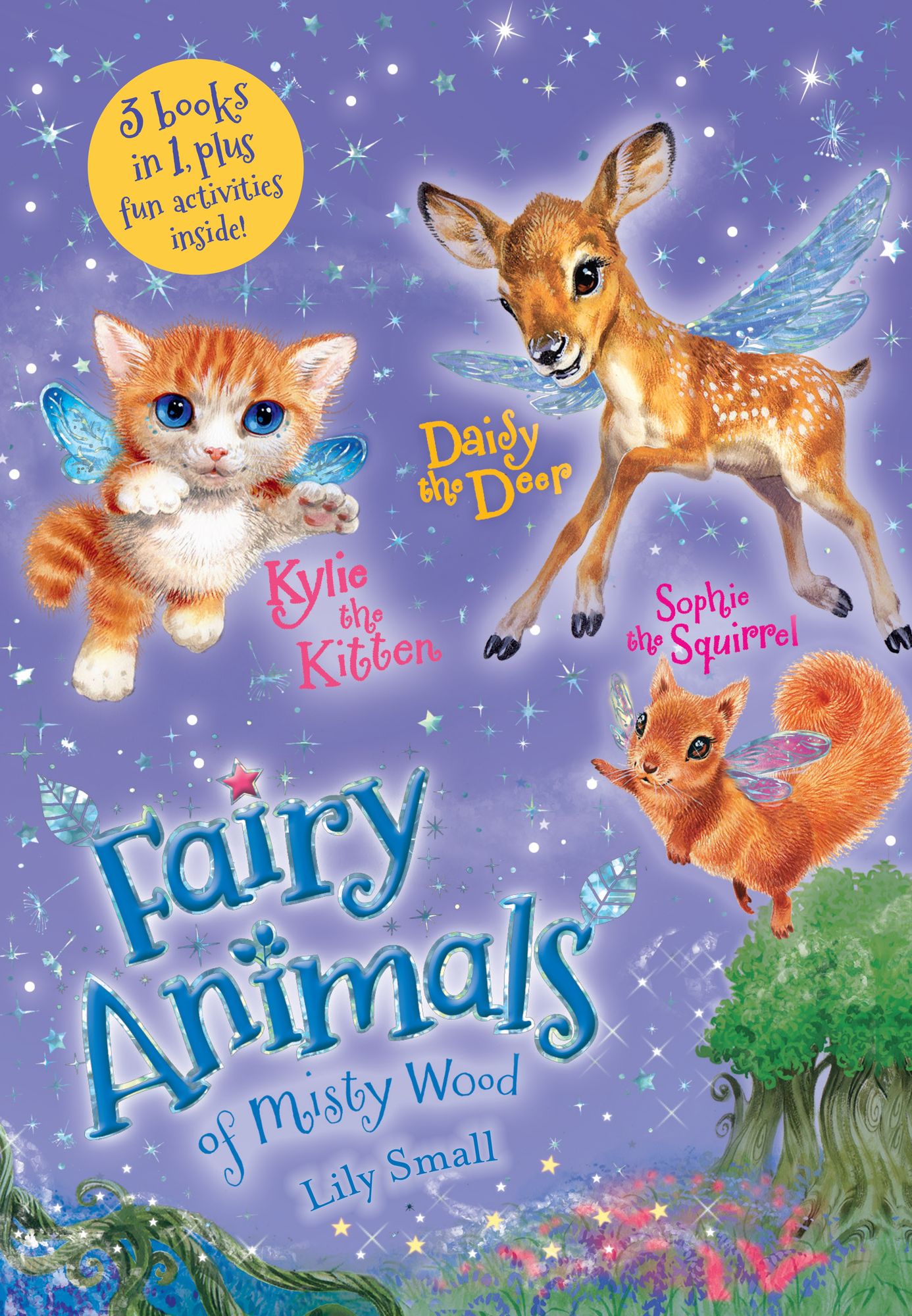 Kylie the Kitten, Daisy the Deer, and Sophie the Squirrel 3-Book Bindup: Fairy Animals of Misty Wood