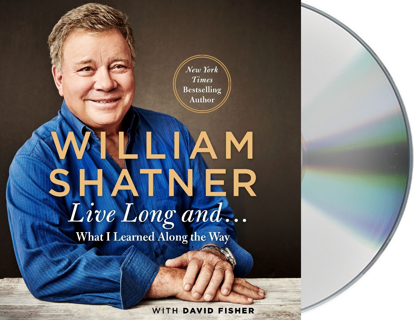 Live Long and . . .: What I Learned Along the Way