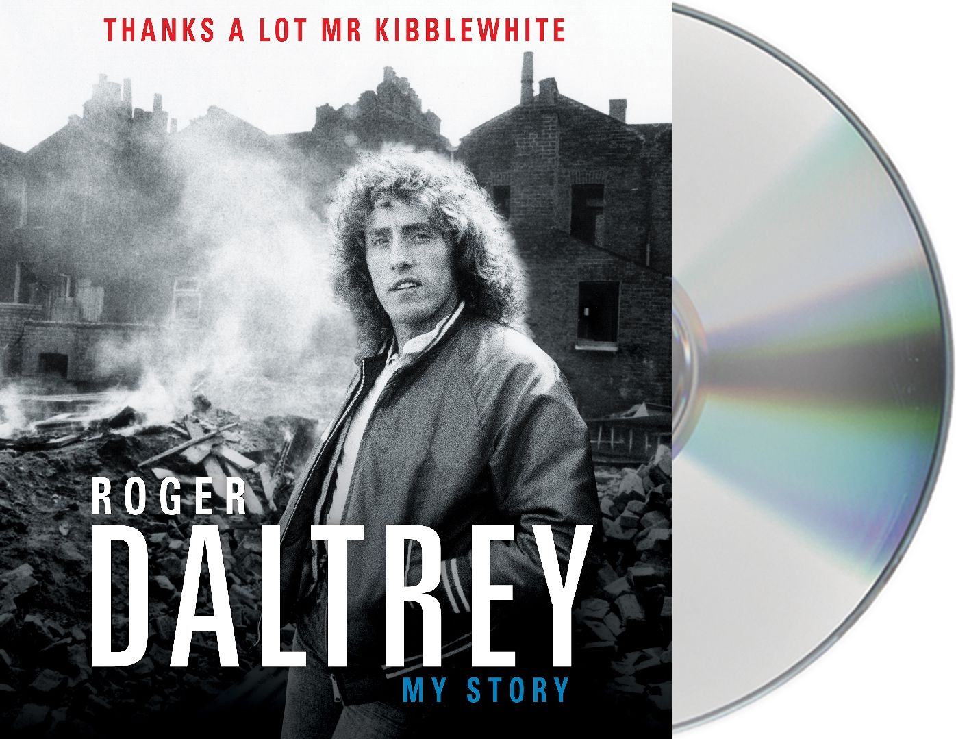 Roger Daltrey: Thanks a Lot Mr. Kibblewhite: My Story