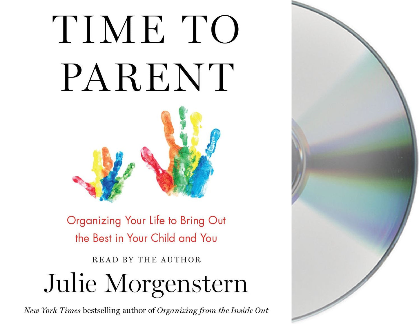 Time to Parent: A Blueprint for Organizing Your Life While Raising Kids