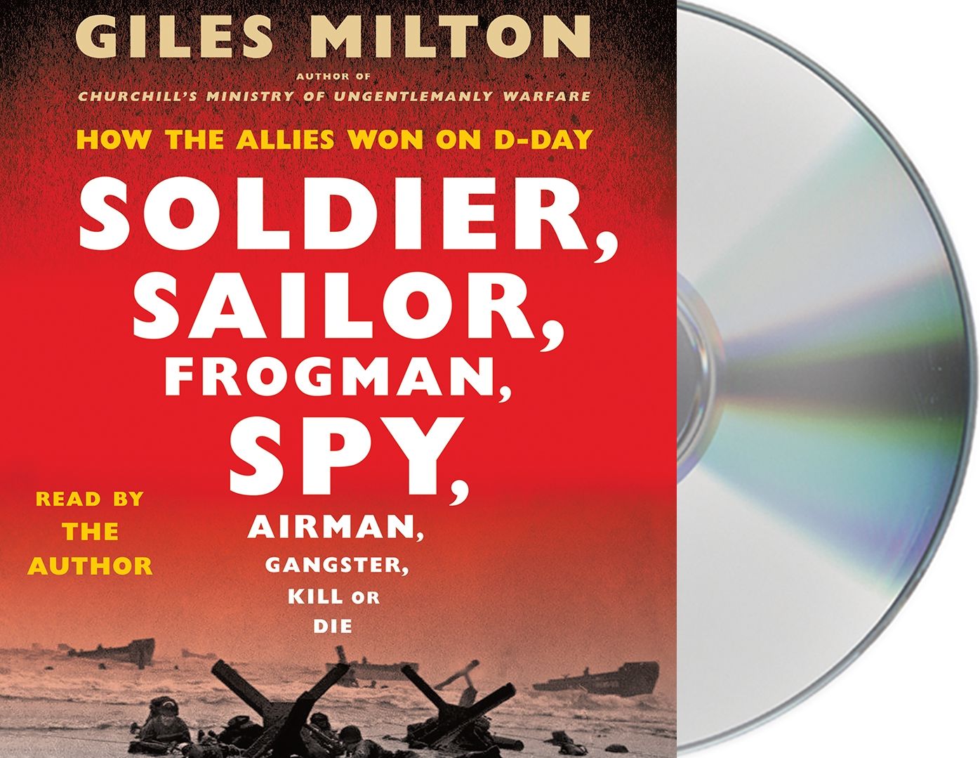 Soldier, Sailor, Frogman, Spy, Airman, Gangster, Kill or Die: How the Allies Won on D-Day