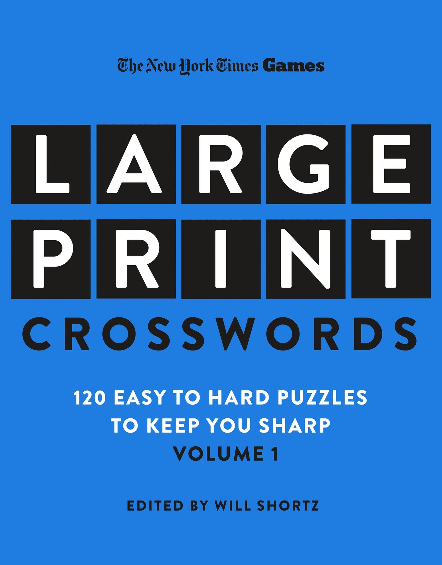 New York Times Games Large-Print Crosswords Volume 1: 120 Easy to Hard Puzzles to Keep You Sharp