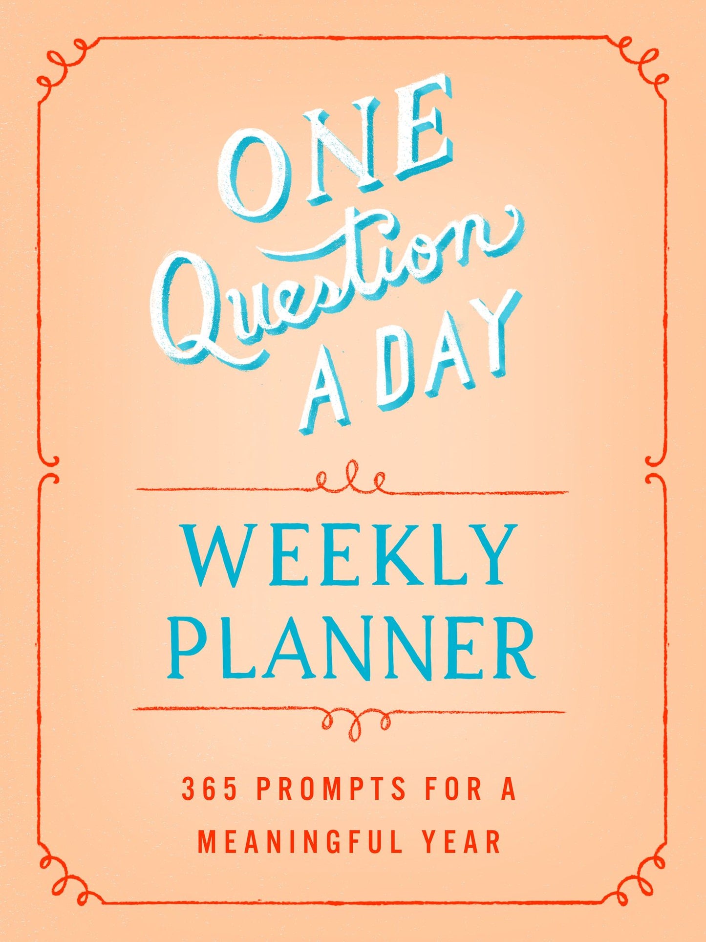 One Question a Day Weekly Planner: 365 Prompts for a Meaningful Year