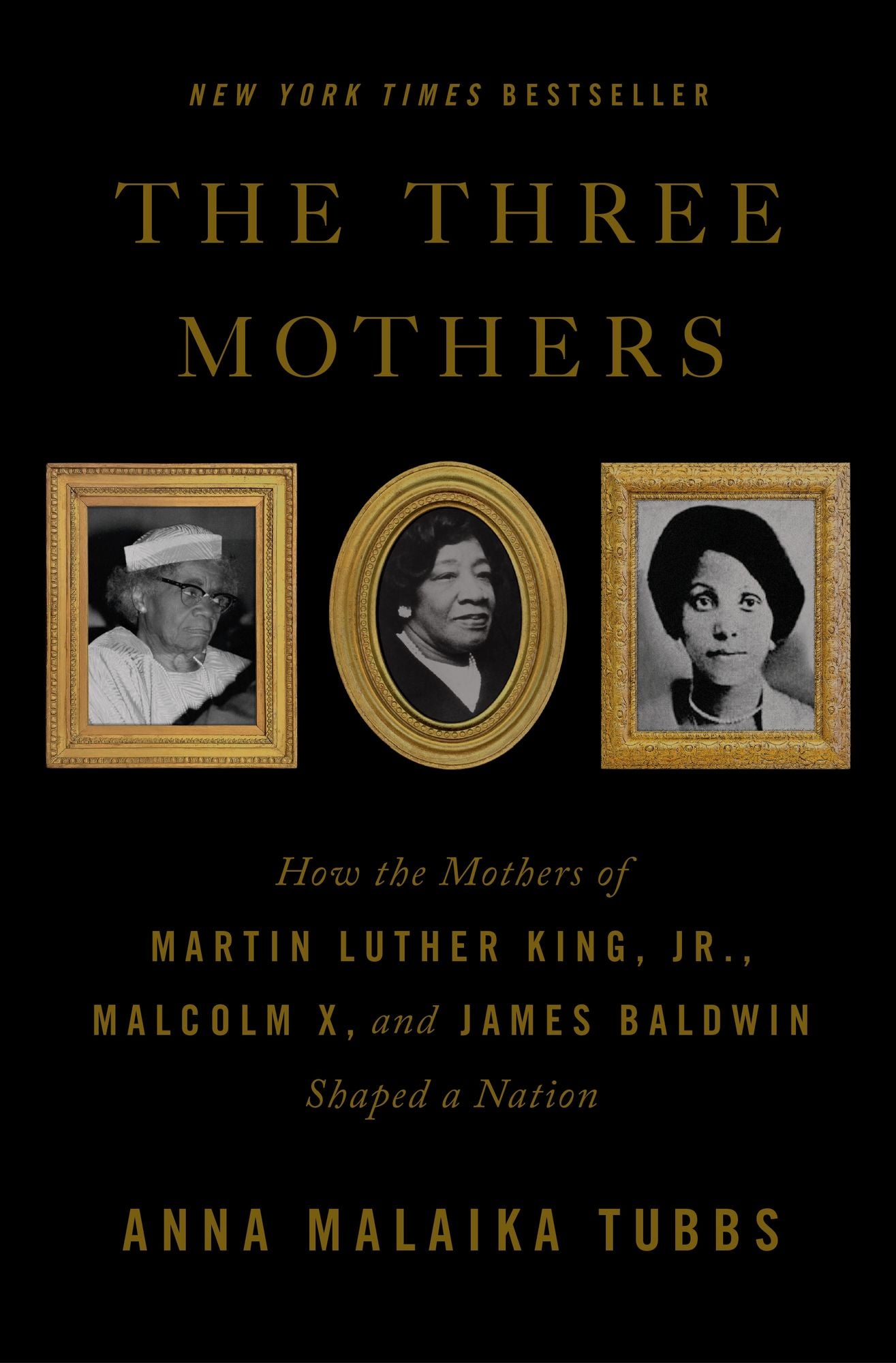 The Three Mothers: How the Mothers of Martin Luther King, Jr., Malcolm X, and James Baldwin Shaped a Nation