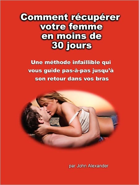 Comment R Cup Rer Votre Femme En Moins De 30 Jours