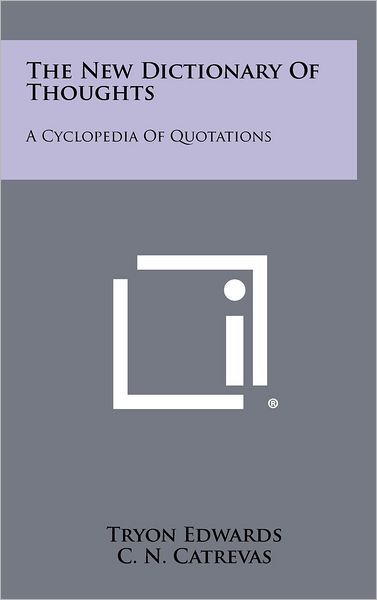 The New Dictionary Of Thoughts: A Cyclopedia Of Quotations