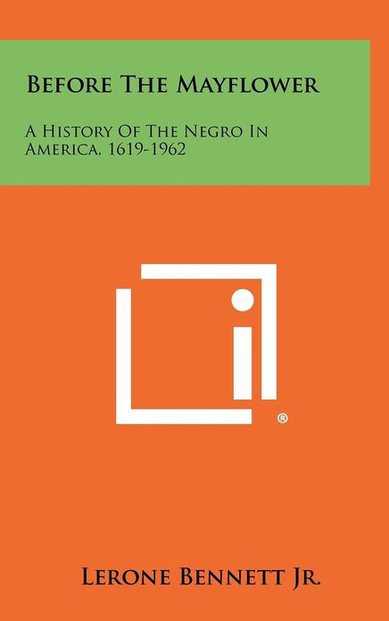 Before The Mayflower: A History Of The Negro In America, 1619-1962