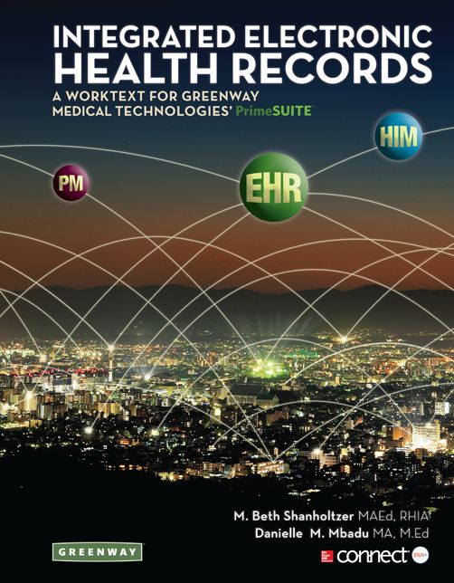 Integrated Electronic Health Records : A Worktext for Greenway Medical Technologies Primesuite
