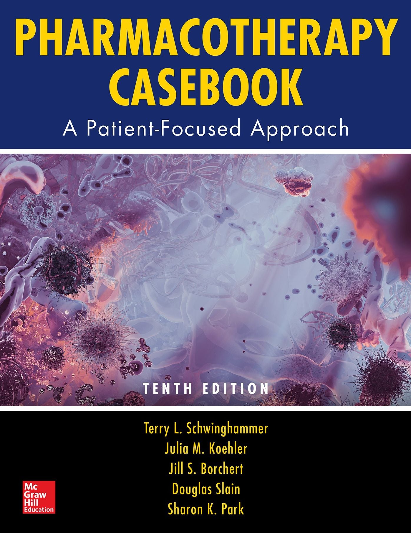 Pharmacotherapy Casebook: A Patient-Focused Approach, Tenth Edition