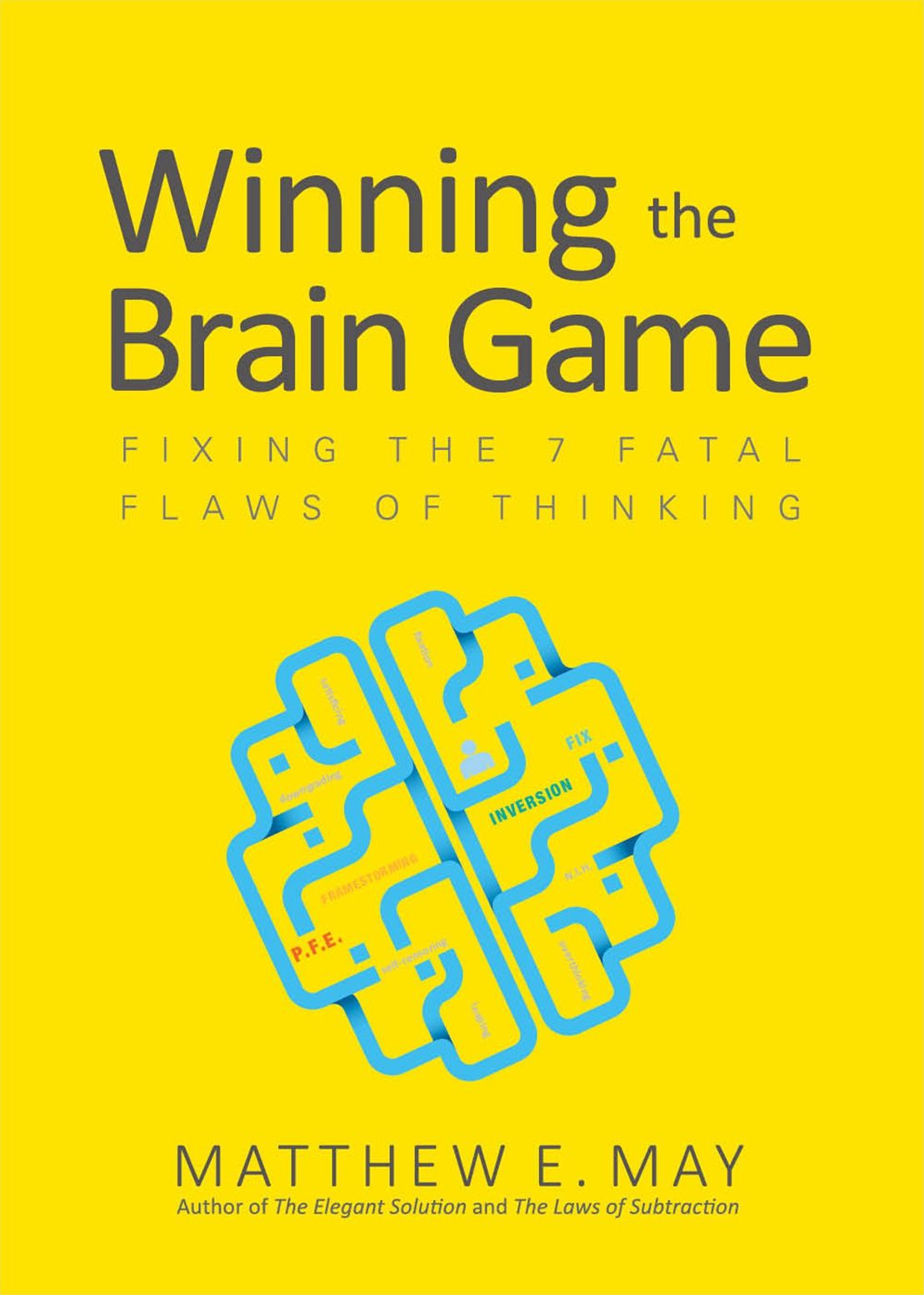 Winning the Brain Game: Fixing the 7 Fatal Flaws of Thinking
