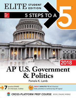 5 Steps to a 5: AP U.S. Government Politics 2018, Elite Student Edition