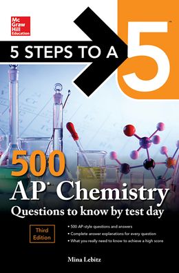 5 Steps to a 5: 500 AP Chemistry Questions to Know by Test Day, Third Edition