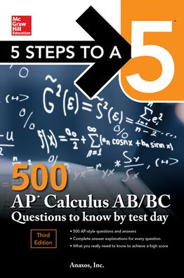 5 Steps to a 5: 500 AP Calculus AB/BC Questions to Know by Test Day, Third Edition