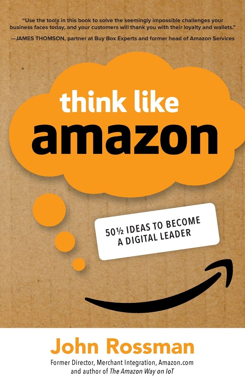 Think Like Amazon: 50 1/2 Ideas to Become a Digital Leader