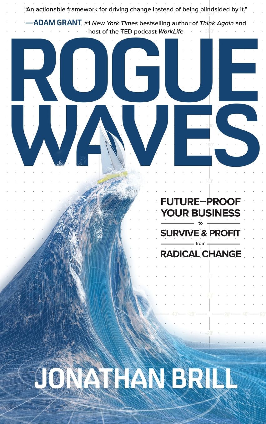 Rogue Waves: Future-Proof Your Business to Survive and Profit from Radical Change