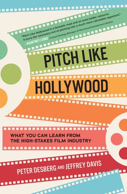 Pitch Like Hollywood: What You Can Learn from the High-Stakes Film Industry