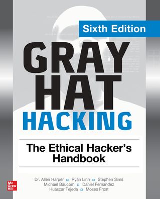 Gray Hat Hacking: The Ethical Hacker's Handbook, Sixth Edition