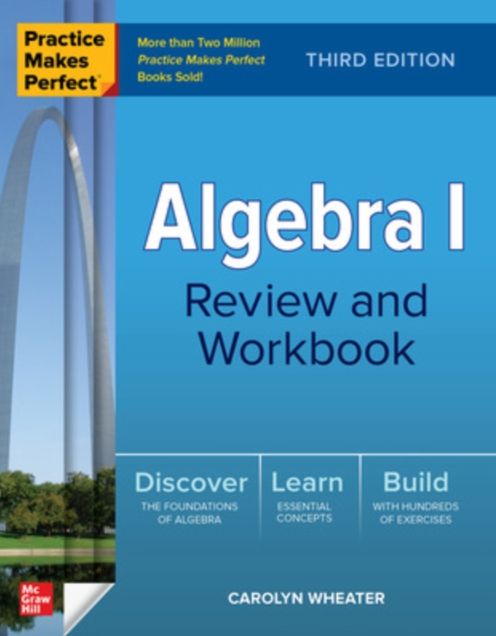 Practice Makes Perfect: Algebra I Review and Workbook, Third Edition
