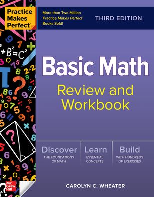 Practice Makes Perfect: Basic Math Review and Workbook, Third Edition